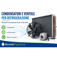 Condensatori e Ventole per Tank Latte | Ricambi Frigolatte